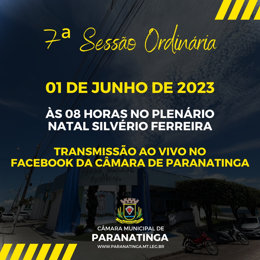 PUBLICAÇÃO DA PAUTA DA 07ª SESSÃO ORDINÁRIA DE 01 DE JUNHO DE 2023